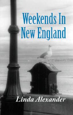 Weekends in New England - Alexander, Linda