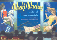 Weeki Wachee, City of Mermaids: A History of One of Florida's Oldest Roadside Attractions