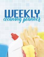 Weekly Cleaning Planner: A Household Planner For Keeping A Tidy House - Home Management Routine