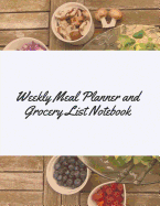 Weekly Meal Planner and Grocery List Notebook: Track and Plan Your Meal Weekly 100 Pages Food Planner 8.5 X 11 Inches