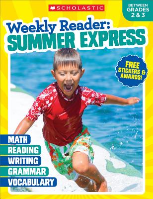 Weekly Reader: Summer Express Grades 2 & 3 - Scholastic Teaching Resources, and Scholastic (Editor)