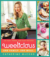 Weelicious: 140 Fast, Fresh, and Easy Recipes