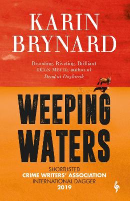 Weeping Waters: Book 1 of the Inspector Beeslaar Series - Brynard, Karin, and Fowler, Maya (Translated by), and Dixon, Isobel (Translated by)