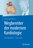 Wegbereiter Der Modernen Kardiologie: Mein Mitwirken - Mein Leben
