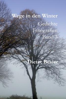 Wege in Den Winter: Gedichte Und Fotografien - Besier, Dieter