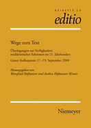 Wege Zum Text: Uberlegungen Zur Verfugbarkeit Mediavistischer Editionen Im 21. Jahrhundert. Grazer Kolloquium 17.-19. September 2008