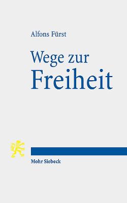 Wege Zur Freiheit: Menschliche Selbstbestimmung Von Homer Bis Origenes - Furst, Alfons