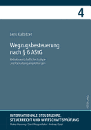 Wegzugsbesteuerung Nach  6 Astg: Betriebswirtschaftliche Analyse Und Gestaltungsempfehlungen