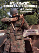 Wehrmacht Camouflage Uniforms: And Post-War Derivatives - Peterson, D