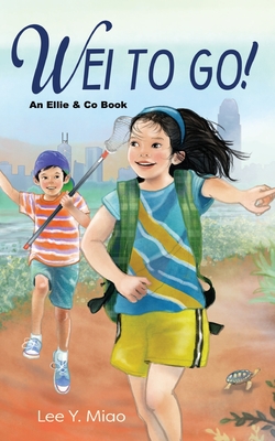 Wei to Go!: : An Ellie & Co Book - Miao, Lee Y