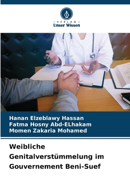 Weibliche Genitalverst?mmelung im Gouvernement Beni-Suef - Hassan, Hanan Elzeblawy, and Abd-Elhakam, Fatma Hosny, and Mohamed, Momen Zakaria