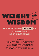 Weight and Wisdom: Reflections on Decades of Working for Body Liberation