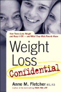 Weight Loss Confidential: How Teens Lose Weight and Keep It Off - And What They Wish Parents Knew
