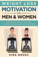 Weight Loss Motivation for Men and Women: Motivational Hacks & Strategies to Trick Your Brain and Lose Weight Fast