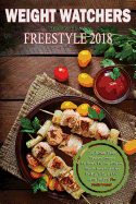 Weight Watchers Freestyle Cookbook 2018: The Ultimate Weight Watchers Freestyle Cookbook, the New Effective Way to Lose Fats! Enjoy Healthy, Tasty, & Clean Eating Recipes! Plus Bundle Bonus!!