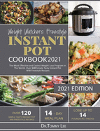 Weight Watchers Freestyle Instant Pot Cookbook 2021: The Most Effective and Easiest Weight Loss Program in The World, Over 120 Simple Tasty Instant Pot WW Freestyle Recipes