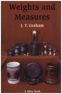 Weights and Measures and Their Marks - Graham, J T