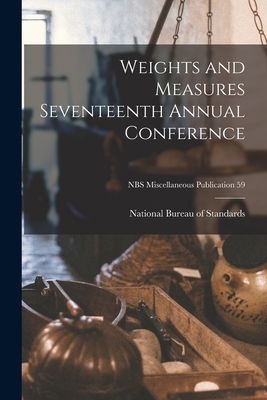 Weights and Measures Seventeenth Annual Conference; NBS Miscellaneous Publication 59 - National Bureau of Standards (Creator)