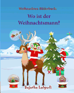 Weihnachten Bilderbuch: Wo Ist Der Weihnachtsmann (Weihnachtsbuch Kinder): Weihnachten Kinder, Kinderbuch Weihnachten (German Edition), Ein Weihnachten Bilderbuch F