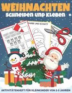 Weihnachten Schneiden und Kleben: Weihnachtsgeschenk fr Kleinkinder zwischen 2 und 5 Jahren, die schneiden, kleben und malen mchten