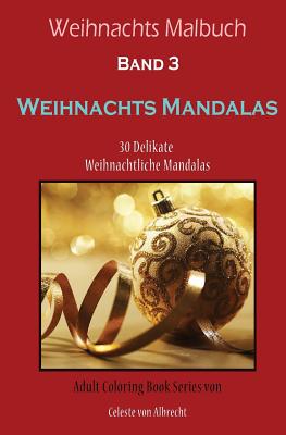 Weihnachts Malbuch: Weihnachts Mandalas - Reisegrosse: 30 Delikate Weihnachtliche Mandalas - Von Albrecht, Celeste