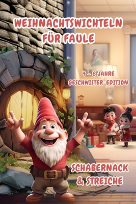 Weihnachtswichteln f?r Faule: Schabernack & Streiche (4-6 Jahre) Geschwister-Edition - Kogel, Anni