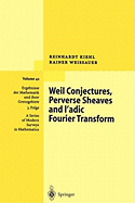 Weil Conjectures, Perverse Sheaves and -adic Fourier Transform