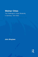 Weimar Cities: The Challenge of Urban Modernity in Germany, 1919-1933