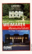 Weimarer Museumsfuhrer: Stadt Weimar Und Weimarer Land: Museen, Schlosser, Garten & Parks - Seifert, Siegfried