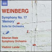 Weinberg: Symphony No. 17 "Memory"; Suite for Orchestra - Siberian State Symphony Orchestra; Vladimir Lande (conductor)