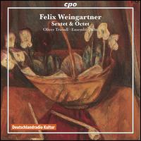 Weingartner: Sextet & Octet - Ensemble Acht; Oliver Triendl (piano)