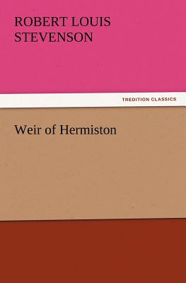 Weir of Hermiston - Stevenson, Robert Louis