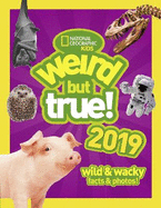 Weird But True! 2019: Wild & Wacky Facts & Photos