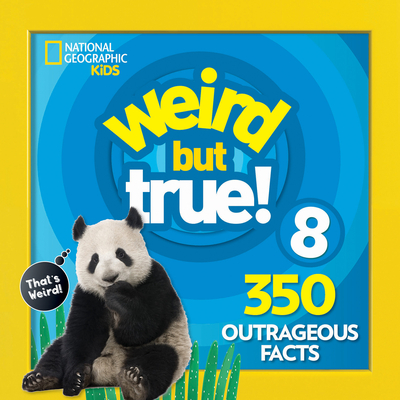 Weird But True 8: Expanded Edition - National Geographic Kids