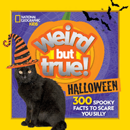 Weird But True Halloween: 300 Spooky Facts to Scare You Silly