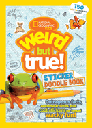 Weird But True! Sticker Doodle Book: Outrageous Facts, Awesome Activities, Plus Cool Stickers for Tons of Wacky Fun!