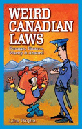 Weird Canadian Laws: Strange, Bizarre, Wacky & Absurd