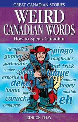 Weird Canadian Words: How to Speak Canadian - Thay, Edrick