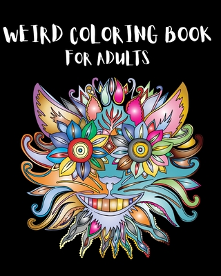 Weird Coloring Book for Adults: Strange, Mysterious, Weird and Awkward Drawings! - Fredson, Rosalia