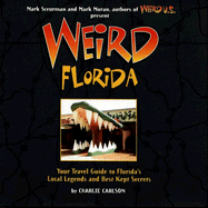 Weird Florida: You Travel Guide to Florida's Local Legends and Best Kept Secrets