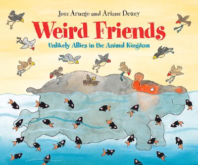 Weird Friends: Unlikely Allies in the Animal Kingdom - Aruego, Jose, and Dewey, Ariane