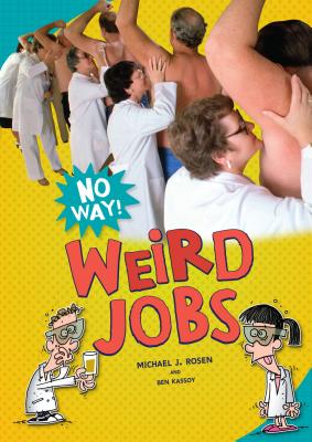 Weird Jobs - Rosen, Michael J, MD, Facs, and Kassoy, Ben