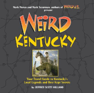 Weird Kentucky: Your Travel Guide to Kentucky's Local Legends and Best Kept Secretsvolume 4
