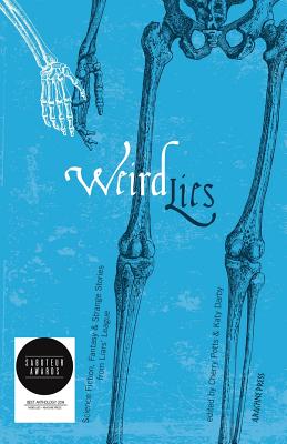Weird Lies: Science Fiction, Fantasy and Strange Stories from Liars' League - Potts, Cherry (Editor), and Darby, Katy (Editor)