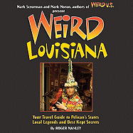 Weird Louisiana: Your Travel Guide to Louisiana's Local Legends and Best Kept Secrets Volume 12