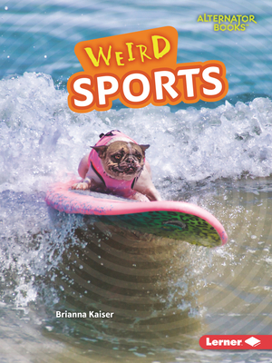 Weird Sports - Kaiser, Brianna