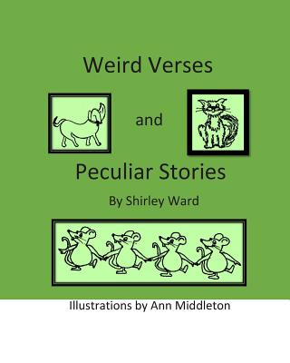 Weird Verses and Peculiar Stories - Ward, Shirley