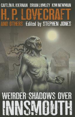 Weirder Shadows Over Innsmouth - Jones, Stephen (Editor)