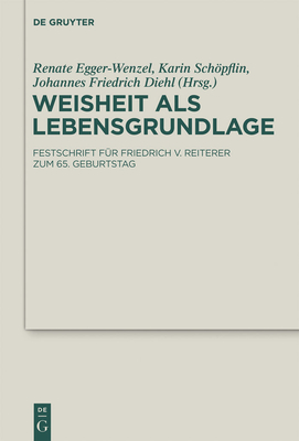 Weisheit ALS Lebensgrundlage - Egger-Wenzel, Renate (Editor), and Schopflin, Karin (Editor), and Diehl, Johannes (Editor)