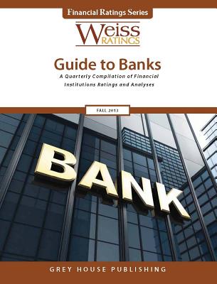 Weiss Ratings'g Guide to Banks Fall 2013 - Ratings, Weiss (Editor)